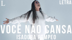 Letra e música: ouça ‘Você Não Cansa’, de Isadora Pompeo